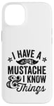 iPhone 14 Plus I Have A Mustache and I know Things Funny Retro Saying Smart Case