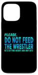 iPhone 13 Pro Max Do Not Feed The Wrestler - Wrestler Gifts - Wrestling Coach Case