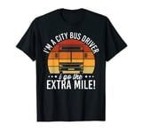 Mens I'm a City Bus Driver, I Go The Extra Mile! Funny Bus Driver T-Shirt