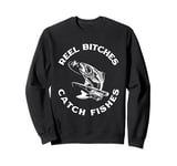 Reel Bitches Catch Fishes Fly Fishing Trout Angler Fish Sweatshirt