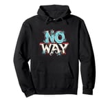 Bold No Way Statement for a Confident Look Pullover Hoodie