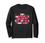 Groovy You Constantly Amaze Me But Not In A Good Way Humor Long Sleeve T-Shirt