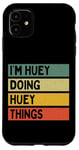 iPhone 11 I'm Huey Doing Huey Things Funny Personalized Quote Case