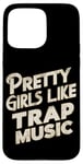 iPhone 15 Pro Max Pretty Girls Like Trap Music | ---- Case