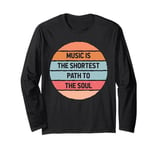 Music Shortest Path To The Soul Musician Artist Song-writer Long Sleeve T-Shirt