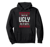 This is as ugly as it gets Pullover Hoodie