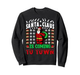 Santa Claus Is Coming To Town Christmas Sweatshirt