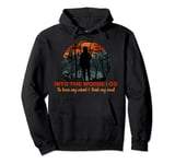 Into The Woods I Go To Lose My Mind And Find My Soul Pullover Hoodie