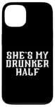 Coque pour iPhone 13 She's My Drunken Half Fun Party Partner Drink