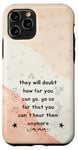 iPhone 11 Pro People Will Doubt You Success Motivational Saying Case