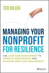 Managing Your Nonprofit for Resilience  Use Lean Risk Management to Improve Performance and Increase Employee Engagement