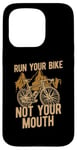 iPhone 15 Pro Run Your Bike Not Your Mouth Bicycling Racing Bike Bicycle Case