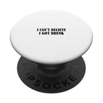 Je n'arrive pas à croire que j'ai été soûl PopSockets PopGrip Adhésif