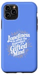 iPhone 11 Pro Loneliness Is Often The Byproduct Of A Gifted Mind Blue Case