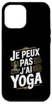 Coque pour iPhone 12 Pro Max Je Peux Pas J’ai Yoga Homme Humour Relaxation Cadeau Drôle