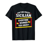 I'm the crazy Sicilian everyone warned you about Sicilian T-Shirt