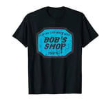 Mens Vintage Bob's Shop Business Sign Design Workshop Woodworking T-Shirt