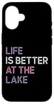 iPhone 16 Life Is Better at the lake Fynny Fishing Lake lover Case