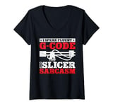 Womens I Speak Fluent G-Code And Slicer Sarcasm V-Neck T-Shirt