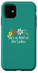 iPhone 11 Funny She's as Bold as Her Lashes Saying Flowers Case