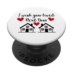 I Wish You Lived Next Door Friend I Wish You Lived Next Door PopSockets PopGrip Adhésif