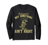 Undiagnosed But Something Ain't Right Funny Cowboy Raccoon Long Sleeve T-Shirt