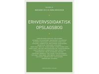 Erhvervsdidaktisk Opslagsbog | Marianne Riis Anna Brodersen Anne Mette Hald Bjarne Wahlgren Henrik Juul Helle Bjerresgaard Vibe Aarkrog Peter Brodersen Marianne Tolstrup Alexander Von Oettingen Torben Størner Karsten Holm Sørensen Arnt Louw Roland H