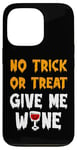 iPhone 13 Pro No Trick or Treat Give Me Wine Funny Halloween Case