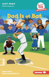 Dad Is at Bat: Book 6 (Phonics Fun Decodables -- Level 1)