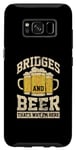 Coque pour Galaxy S8 Des ponts et de la bière, c'est pourquoi je suis ici Ingénieur de ponts