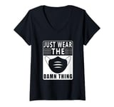 Womens Wear a Mask Just wear the Damn Thing Quarantine Mask Wearer V-Neck T-Shirt