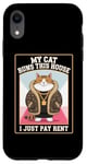 Coque pour iPhone XR Mon chat gère cette maison, je paie juste un loyer pour les amoureux des chats