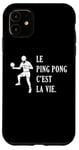 Coque pour iPhone 11 Le Ping Pong c'est la vie joueur de tennis de table Pongiste