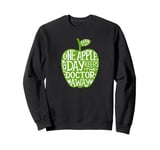 One apple a day keeps the doctor away an Apple Sweatshirt