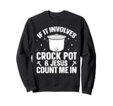 Cooking with Crockpot Quote for a Crock Pot lover Sweatshirt