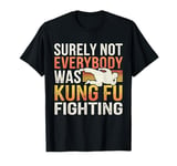 Vintage Outfit Surely Not Everybody Was Kung Fu Fighting T-Shirt