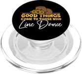 Line Dancing Dance Teacher Good Things Come To Those Who PopSockets PopGrip for MagSafe