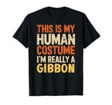 This Is My Human Costume I'm Really A Gibbon Halloween T-Shirt