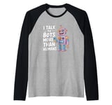 I talk to robots more than human Funny AI Machine Learning Raglan Baseball Tee