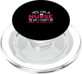 Yes Im A Nurse No I Don't Want To Look At It RN Medicine PopSockets PopGrip pour MagSafe