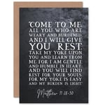 Matthew 11:28-30 Come to Me All You Who Are Weary I will Give You Rest Christian Bible Verse Quote Scripture Typography Sealed Greetings Card