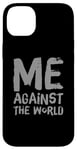 iPhone 14 Plus Sarcastic Funny Proud People Text Quote Me Against The World Case