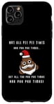 Coque pour iPhone 11 Pro Max Not all pee times are poo times are poo times