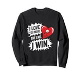 Funny Wife Girlfriend - I Love You More Sweatshirt