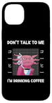 Coque pour iPhone 14 Plus Axolotl Don't Talk To Me I'm Drinking Coffee Style japonais