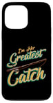 iPhone 13 Pro Max I'm Her Greatest Catch Fishing Pun Case