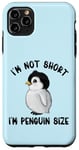 Coque pour iPhone 11 Pro Max I'm Not Short I'm Penguin Taille mignonne