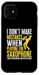 Coque pour iPhone 11 Saxophoniste Je ne fais pas d'erreur en jouant du saxophone