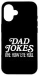 Coque pour iPhone 16 Les blagues de papa, c'est comme ça que je fonctionne - Classe de jeux de mots et d'ironie sarcastique