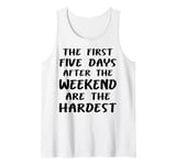 The First Five Days After the Weekend Fun Work Tank Top